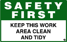 SAFETY FIRST - KEEP THIS WORK AREA CLEAN AND TIDY - SF 580-03